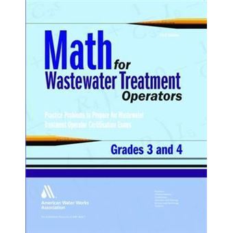 Math for Wastewater Treatment Operators, Grades 3 & 4 : Practice Problems to Prepare for Wastewater Treatment Operator Certification Exams - 1