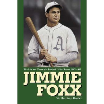 Jimmie Foxx - The Life and Times of a Baseball Hall of Famer, 1907-57 - Paperback - 2004 - 1