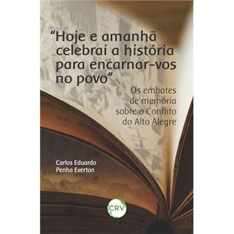 Hoje E Amanhã Celebrai A História Para Encarnar-Vos No Povo: Os Embates De Memória Sobre O Conflito - 1