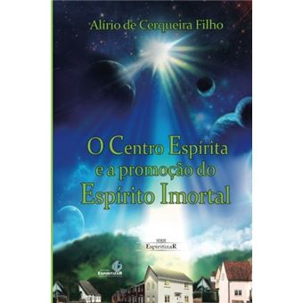 O Centro Espírita e a Promoção do Espírito Imortal - 1