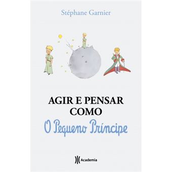 Agir E Pensar Como O Pequeno Príncipe - 1