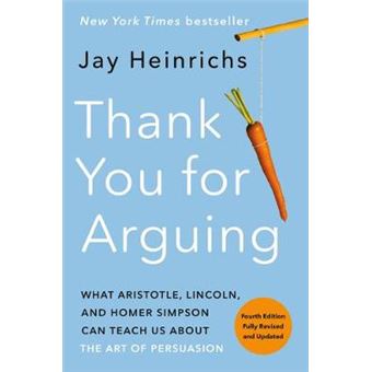 Thank You For Arguing, Fourth Edition Revised And Updated What Aristotle, Lincoln, And Homer Simpson Can Teach Us About The Art Of Persuasion - 1