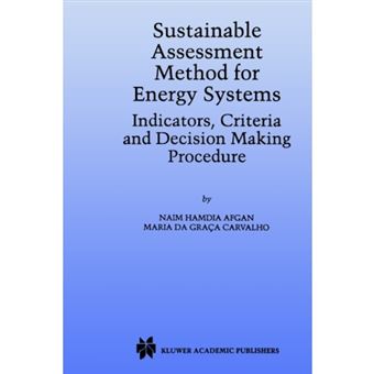 Sustainable Assessment Method for Energy Systems - Indicators, Criteria and Decision Making Procedure - Paperback - 2000 - 1