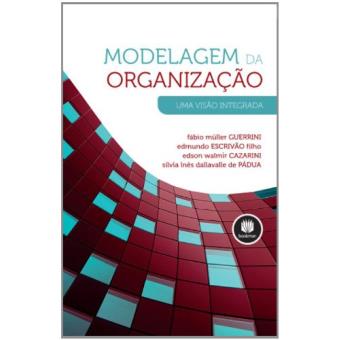 Modelagem da Organização. Uma Visão Integrada - 1