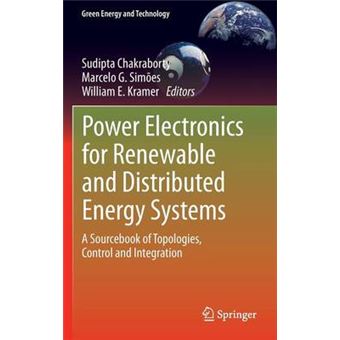 Power Electronics for Renewable and Distributed Energy Systems - A Sourcebook of Topologies, Control and Integration - Hardback - 2013 - 1