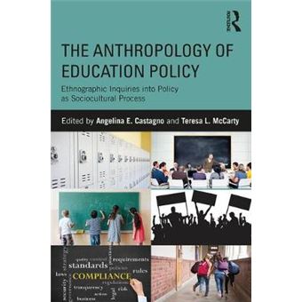 The Anthropology Of Education Policy Ethnographic Inquiries Into Policy As Sociocultural Process - 1