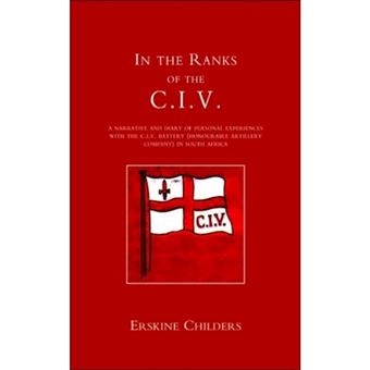 In the Ranks of the C.I.V. - A Narrative and Diary of Peronal Experiences with the C.I.V.Battery (Honourable Artillery Company) in South Africa - Paperback - 2002 - 1