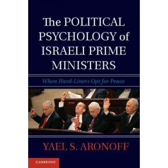 The Political Psychology of Israeli Prime Ministers - When Hard-liners Opt for Peace - Paperback - 2014 - 1