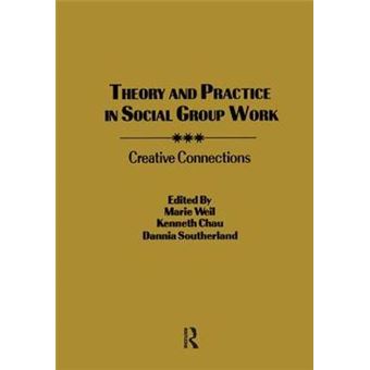 Theory And Practice In Social Group Work Creative Connections Supplement 4 To Social Work With Groups - 1