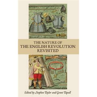 The Nature of the English Revolution Revisited Studies in Early Modern Cultural, Political and Social History Essays in Honour of John Morrill  Cultural, Political and Social History, 18 - 1