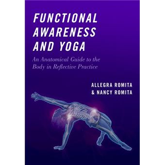 Functional Awareness and Yoga An Anatomical Guide to the Body in Reflective Practice - 1