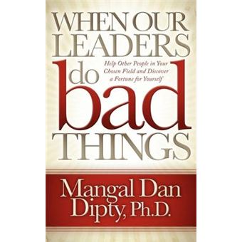 When Our Leaders Do Bad Things : Help Other People in Your Chosen Field and Discover a Fortune for Yourself - 1