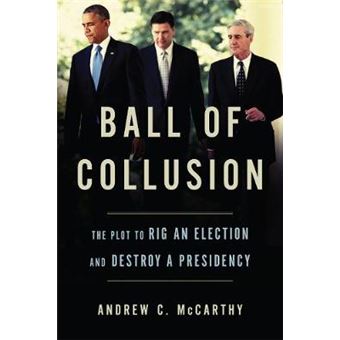 Ball Of Collusion The Plot To Rig An Election And Destroy A Presidency - 1