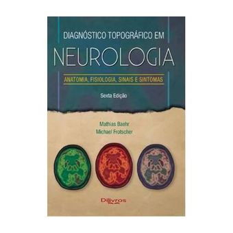 Diagnostico Topografico em Neurologia - - Anatomia, Fisiologia, Sinais e Sintomas - 1