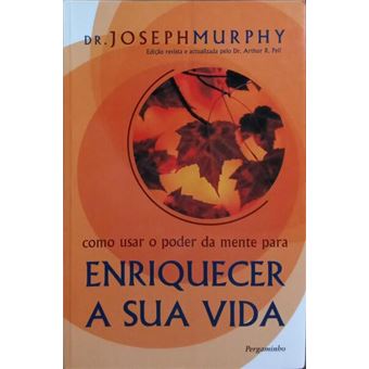 Como usar o poder da mente para enriquecer a sua vida. [1.ª edição] - 1