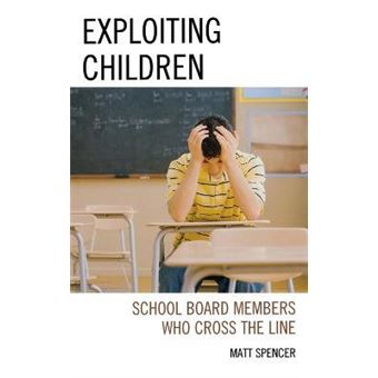 Exploiting Children : School Board Members Who Cross The Line - 1