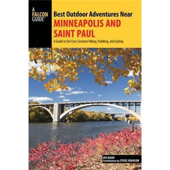 Best Outdoor Adventures Near Minneapolis and Saint Paul : A Guide to the City's Greatest Hiking, Paddling, and Cycling - 1