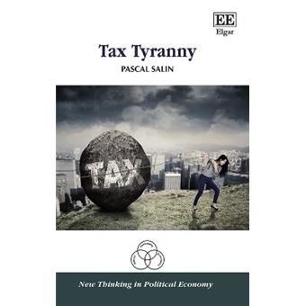 Tax Tyranny New Thinking In Political Economy Series - 1
