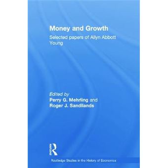 Money and Growth - Selected Papers of Allyn Abbott Young - Paperback - 2014 - 1