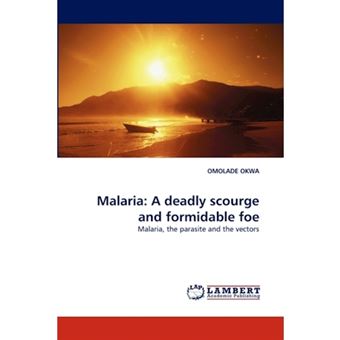 Malaria - A Deadly Scourge and Formidable Foe - Paperback / softback - 2010 - 1