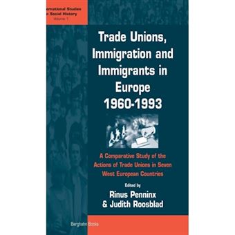 Trade Unions, Immigration and Immigrants, 1960-1993 - A Comparative Study of the Actions of Trade Unions in Seven West European Countries - Hardback - 2001 - 1