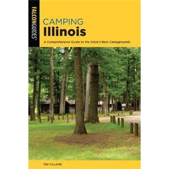 Camping Illinois A Comprehensive Guide To The State'S Best Campgrounds, 2Nd Edition - 1