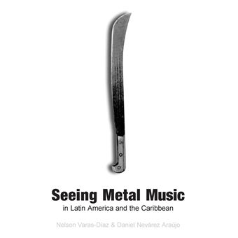 Seeing Metal Music in Latin America and the Caribbean (Extreme Sounds Studies: Global Socio-Cultural Explorations) - 1