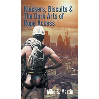 Knickers, Biscuits The Dark Arts Of Rope Access - 1