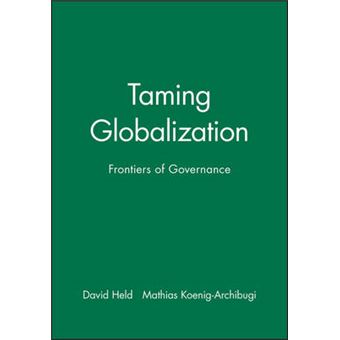 Taming Globalization - Frontiers of Governance - Paperback - 2003 - 1