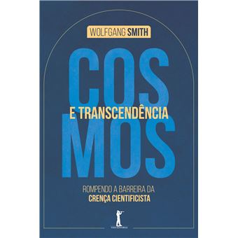 Cosmos e Transcendência: Rompendo a Barreira da Crença Cientificista - 1