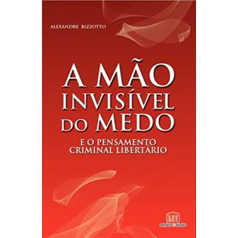 A mão invisível do medo: E o pensamento criminal libertário - 1