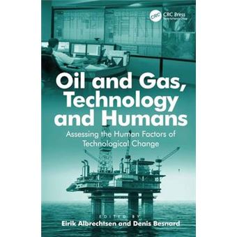 Oil and Gas, Technology and Humans - Assessing the Human Factors of Technological Change - Hardback - 2013 - 1