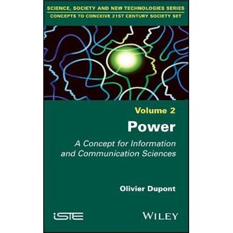 Power A Concept For Information And Communication Sciences Science, Society And New Technologies Series Concepts To Conceive 21St Century Society Set - 1
