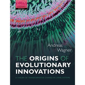 The Origins of Evolutionary Innovations - A Theory of Transformative Change in Living Systems - Hardback - 2011 - 1