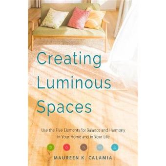 Creating Luminous Spaces: Use The Five Elements For Balance And Harmony In Your Home And In Your Life (Feng Shui, Interior Design Book, Lighting - 1