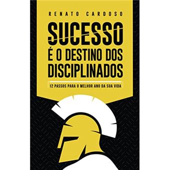 Sucesso É O Destino Dos Disciplinados - 12 Passos Para O Melhor Ano Da Sua Vida - 1