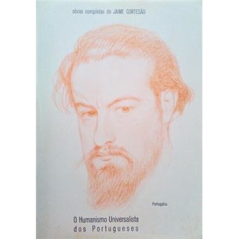 O humanismo universalista dos portugueses: a síntese histórica e literária. [tiragem 100] - 1