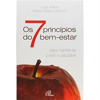 Os Sete Princípios Do Bem-Estar. Para Manter- Se Jovem E Saudável - 1