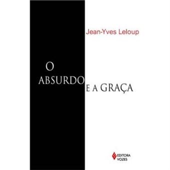 O Absurdo E A Graça - 1
