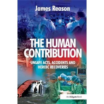 The Human Contribution - Unsafe Acts, Accidents and Heroic Recoveries - Hardback - 2008 - 1