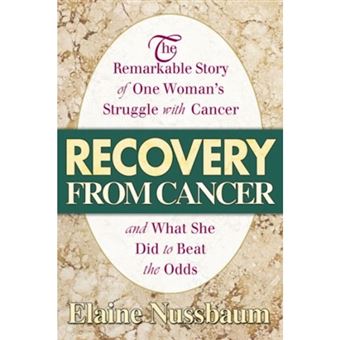 Recovery from Cancer - The Remarkable Story of One Woman's Struggle with Cancer and What She Did to Beat the Odds - Paperback - 2004 - 1