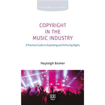 Copyright In The Music Industry A Practical Guide To Exploiting And Enforcing Rights Elgar Practical Guides - 1