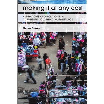 Making It At Any Cost Aspirations And Politics In A Counterfeit Clothing Marketplace - 1