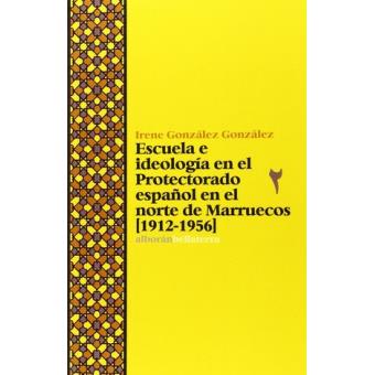Escuela e ideologia en el protectorado espaÑol en el norte d - 1