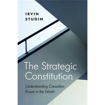 The Strategic Constitution - Understanding Canadian Power in the World - Paperback - 2014 - 1