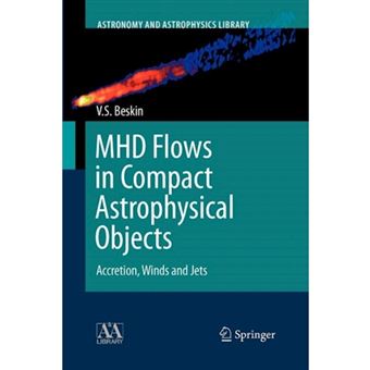MHD Flows in Compact Astrophysical Objects - Accretion, Winds and Jets - Paperback - 2012 - 1