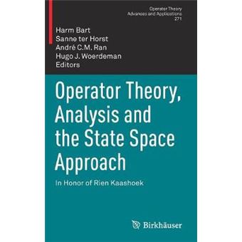 Operator Theory, Analysis and the State Space Approach In Honor of Rien Kaashoek 271 Operator Theory Advances and Applications - 1