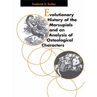 Evolutionary History of the Marsupials and an Analysis of Osteological Characters - 1