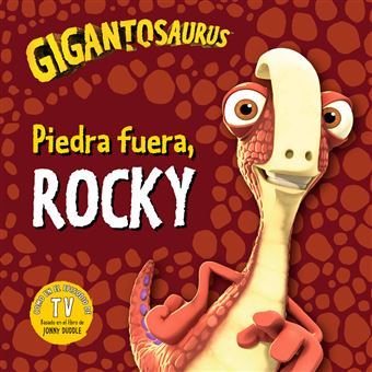 Gigantosaurus. Piedra Fuera, Rocky - 1