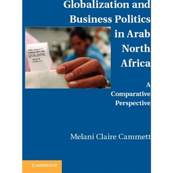 Globalization and Business Politics in Arab North Africa - A Comparative Perspective - Paperback - 2010 - 1